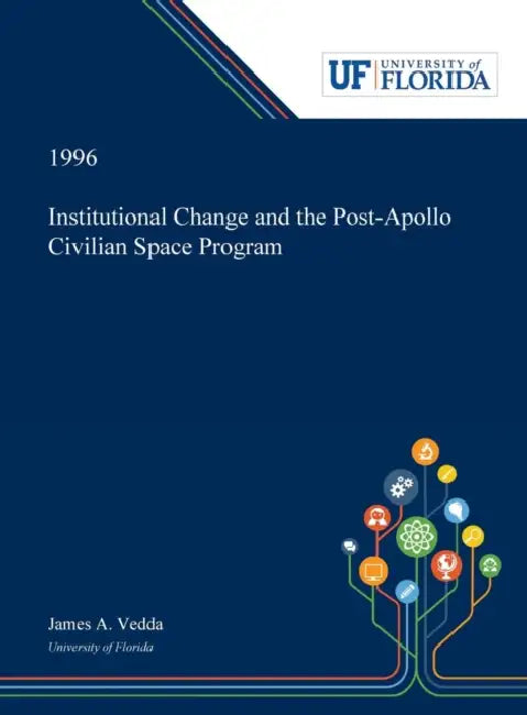 Institutional Change and the Post-Apollo Civilian Space Program by James Vedda