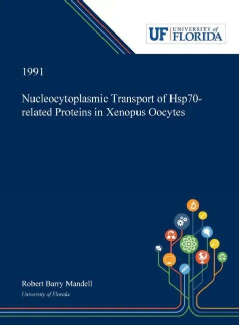 Nucleocytoplasmic Transport of Hsp70-related Proteins in Xenopus Oocytes by Robert Mandell