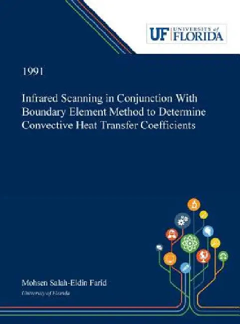 Infrared Scanning in Conjunction With Boundary Element Method to Determine Convective Heat Transfer Coefficients by Mohsen Farid
