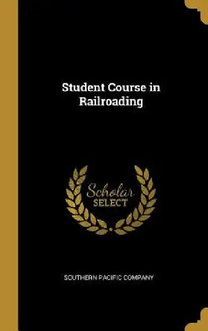 Student Course in Railroading by Southern Pacific Company