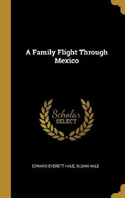 A Family Flight Through Mexico by Edward Everett Hale
