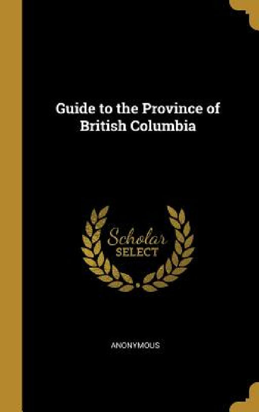 Guide to the Province of British Columbia by Anonymous