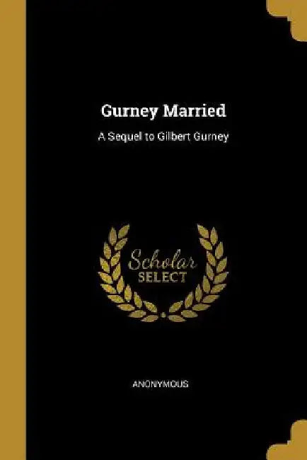 Gurney Married: A Sequel to Gilbert Gurney by Anonymous