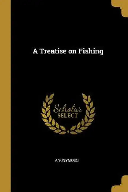 A Treatise on Fishing by Anonymous