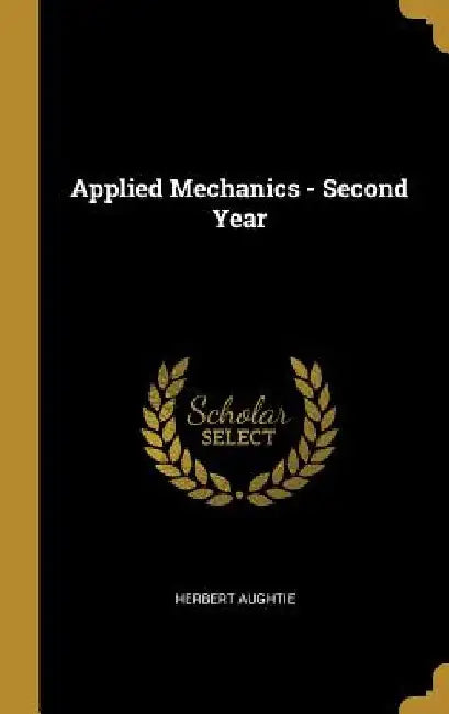 Applied Mechanics - Second Year by Herbert Aughtie