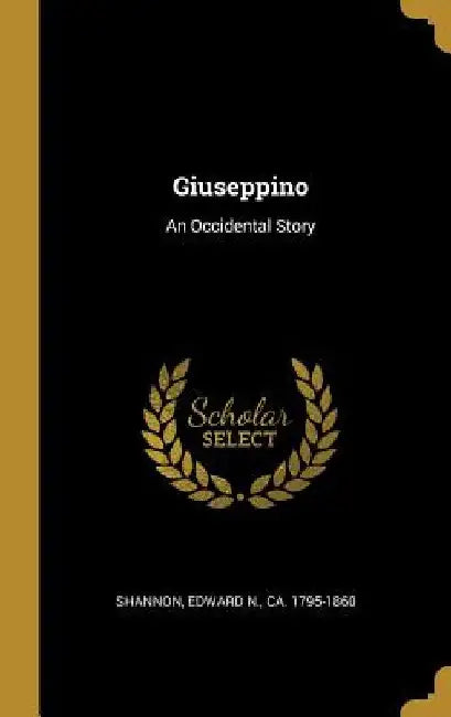 Giuseppino: An Occidental Story by Edward N. Ca 1795-1860 Shannon