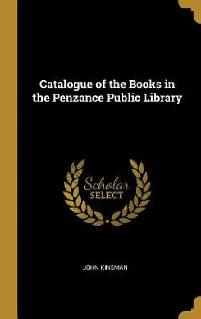 Catalogue of the Books in the Penzance Public Library by John Kinsman