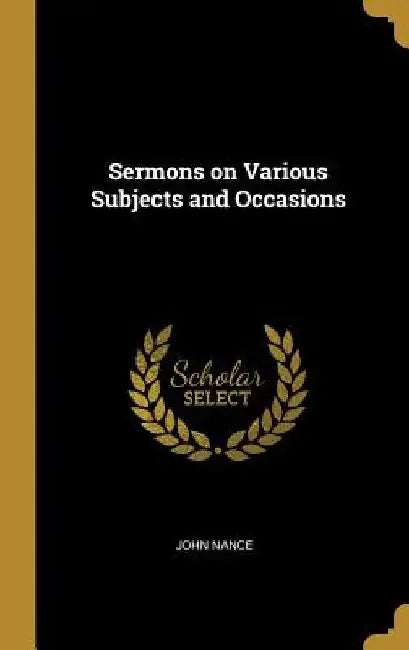 Sermons on Various Subjects and Occasions by John Nance