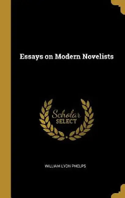 Essays on Modern Novelists by William Lyon Phelps