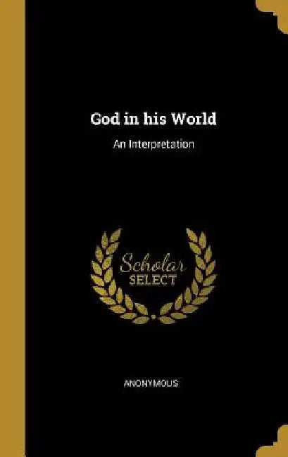 God in his World: An Interpretation by Anonymous