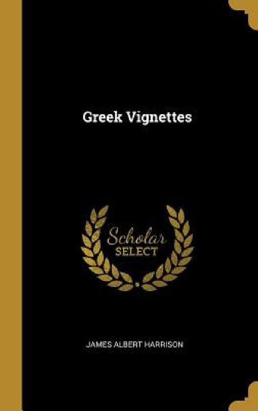 Greek Vignettes by James Albert Harrison
