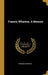Francis Wharton, A Memoir by Francis Wharton