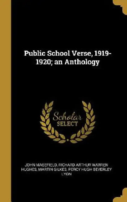 Public School Verse, 1919-1920; an Anthology by John Masefield