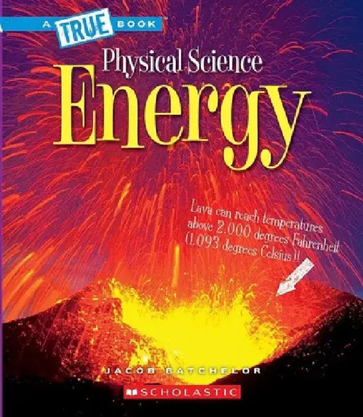 Energy (a True Book: Physical Science) by Jacob Batchelor