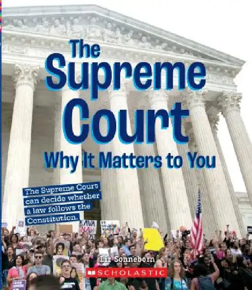 The Supreme Court: Why It Matters to You (a True Book: Why It Matters) by Liz Sonneborn