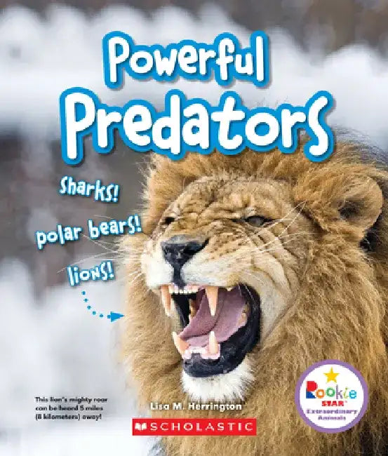 Powerful Predators: Sharks! Polar Bears! Lions! (Rookie Star: Extraordinary Animals) by Lisa M. Herrington