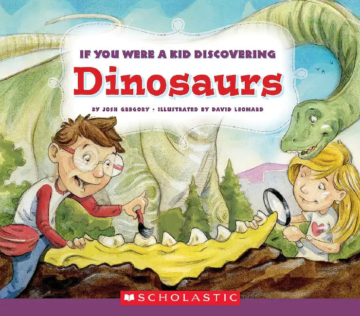 If You Were A Kid-Discovering Dinosaurs by Josh Gregory