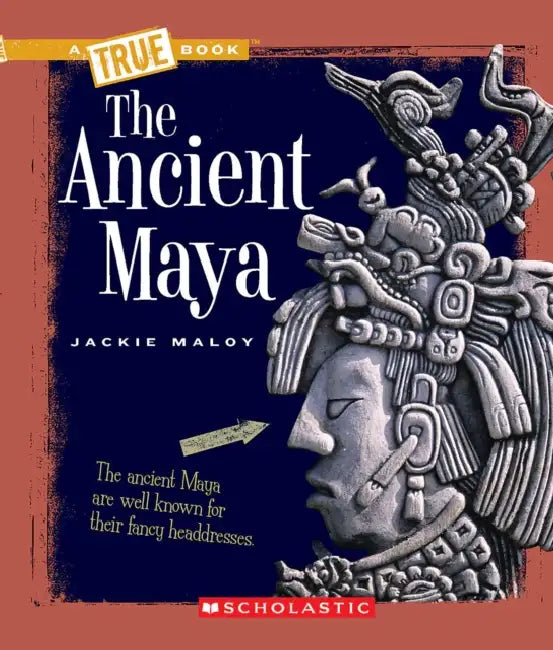 The Ancient Maya by Jackie Maloy