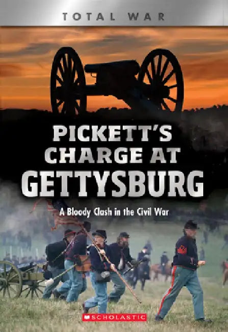 Pickett's Charge at Gettysburg (X Books: Total War): A Bloody Clash in the Civil War by Jennifer Johnson