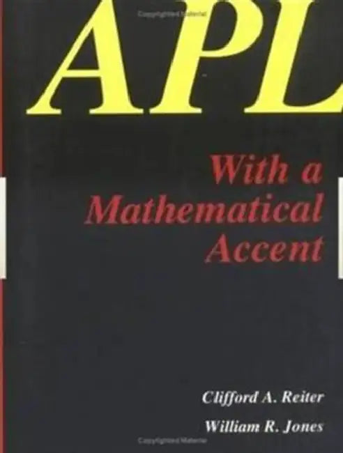 APL with a Mathematical Accent by C.A. Reiter