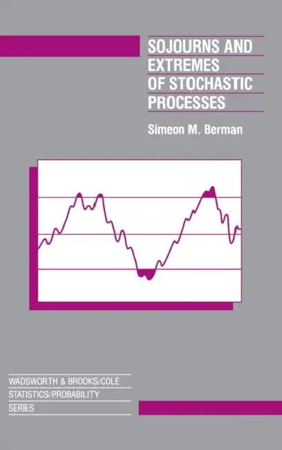 Sojourns and Extremes of Stochastic Processes by Simeon Berman