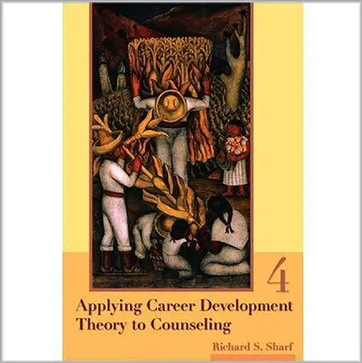 Applying Career Development Theory To Counseling by Richard S. Sharf