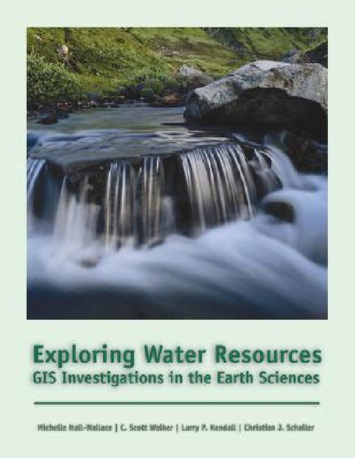 Exploring Water Resources: GIS Investigations for the Earth Sciences (with CD-ROM) by Michelle K. Hall
