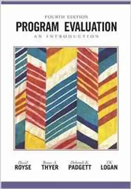 Program Evaluation: An Introduction by Bruce A. Thyer, Deborah Padgett, David Royse
