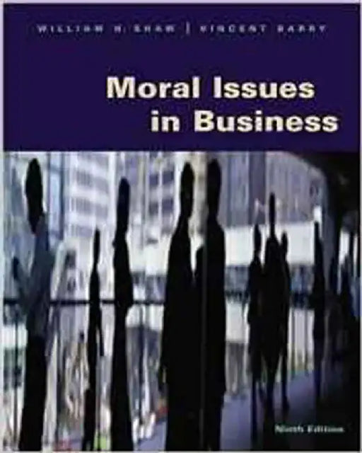 Moral Issues In Business by William Shaw, Vincent Barry