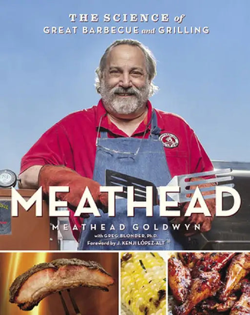 Meathead: The Science of Great Barbecue and Grilling by Meathead Goldwyn