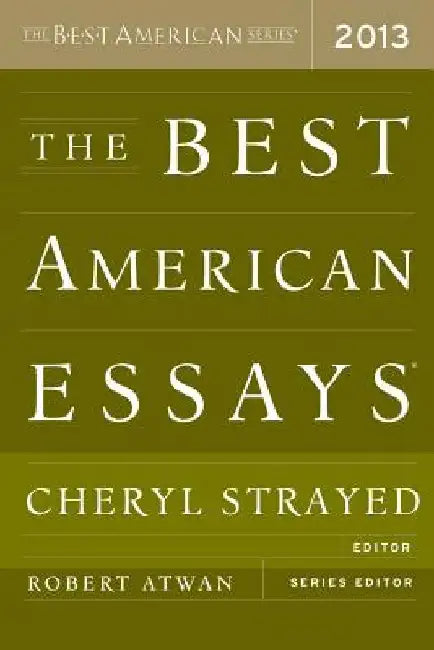 The Best American Essays 2013 by Robert Atwan