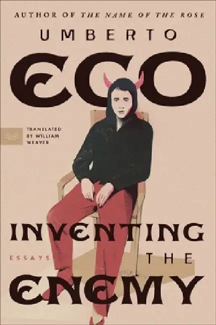 Inventing the Enemy: And Other Occasional Writings by Umberto Eco