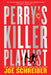 Perry's Killer Playlist by Joe Schreiber