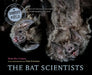 The Bat Scientists by Mary Kay Carson