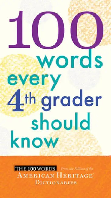 100 Words Every 4th Grader Should Know by Editors of the American Heritage Di