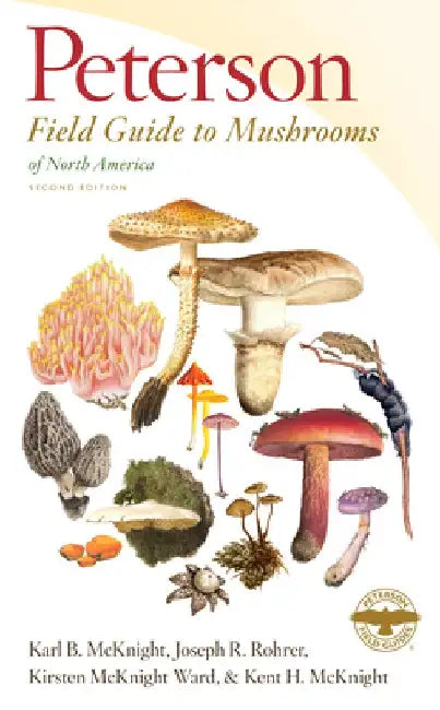Peterson Field Guide to Mushrooms of North America, Second Edition by Karl B. McKnight