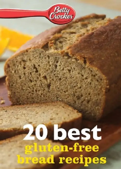 Betty Crocker 20 Best Gluten-Free Bread Recipes by Betty Crocker