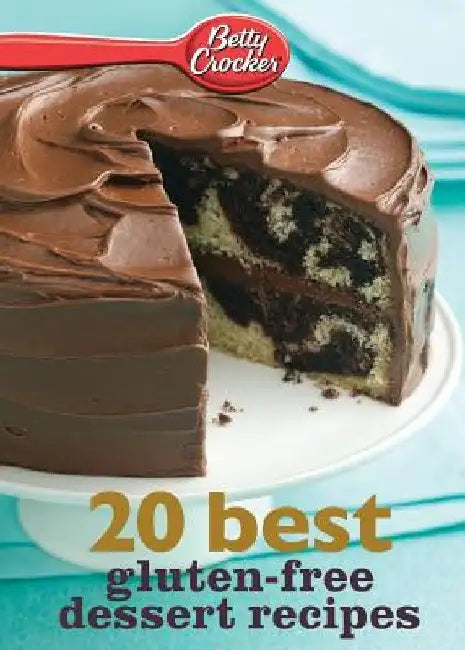 Betty Crocker 20 Best Gluten-Free Dessert Recipes by Betty Crocker