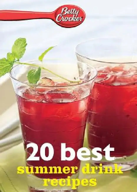 Betty Crocker 20 Best Summer Drink Recipes by Betty Crocker