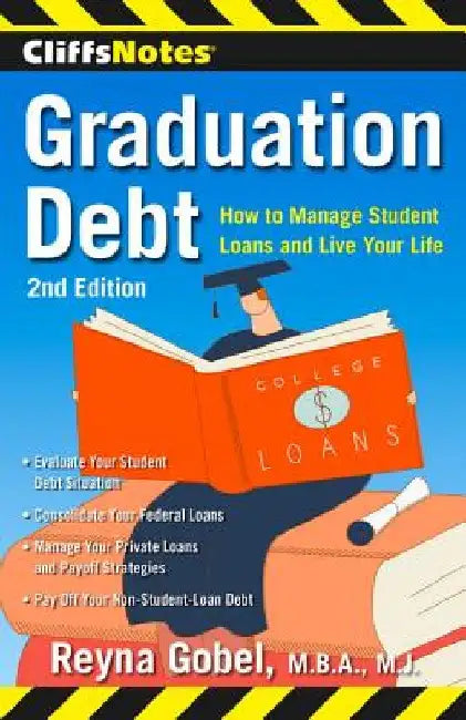 Graduation Debt: How to Manage Student Loans and Live Your Life by Reyna Gobel