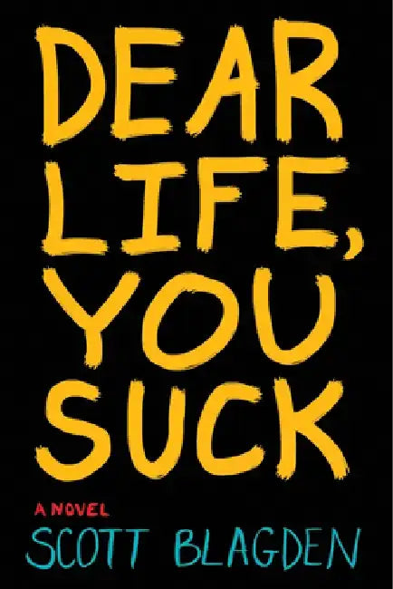 Dear Life, You Suck by Scott Blagden