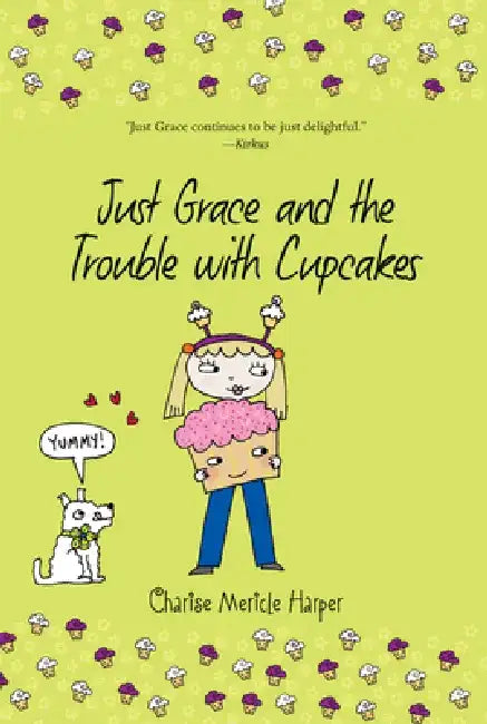 Just Grace and the Trouble with Cupcakes by Charise Mericle Harper