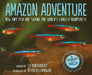 Amazon Adventure: How Tiny Fish Are Saving the World's Largest Rainforest by Sy Montgomery