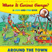 Where Is Curious George? Around the Town: A Look-And-Find Book by H. A. Rey