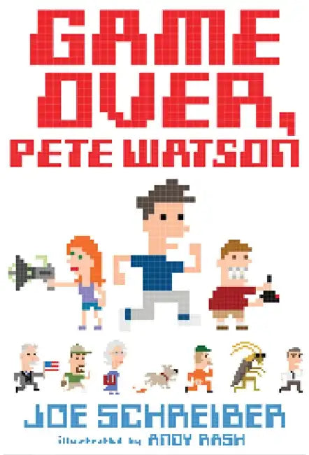 Game Over, Pete Watson by Joe Schreiber