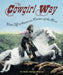 The Cowgirl Way: Hats Off to America's Women of the West by Holly George-Warren