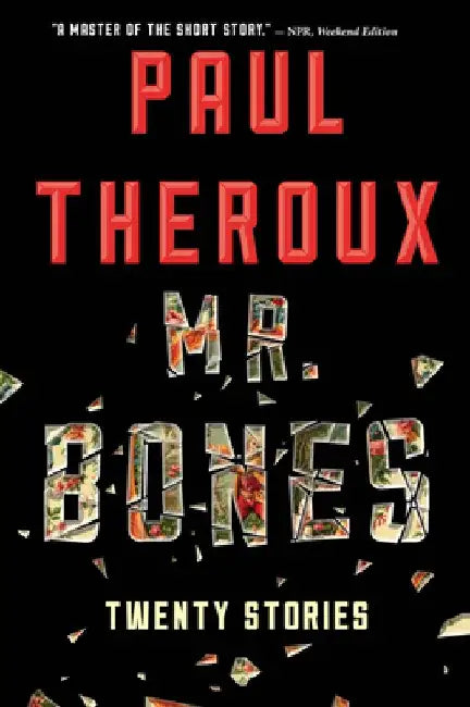 Mr. Bones: Twenty Stories by Paul Theroux