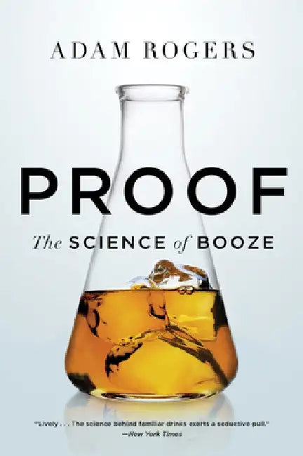 Proof: The Science of Booze by Adam Rogers