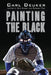 Painting the Black by Carl Deuker