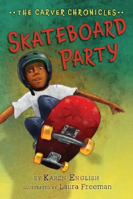 Skateboard Party: The Carver Chronicles, Book Two by Karen English